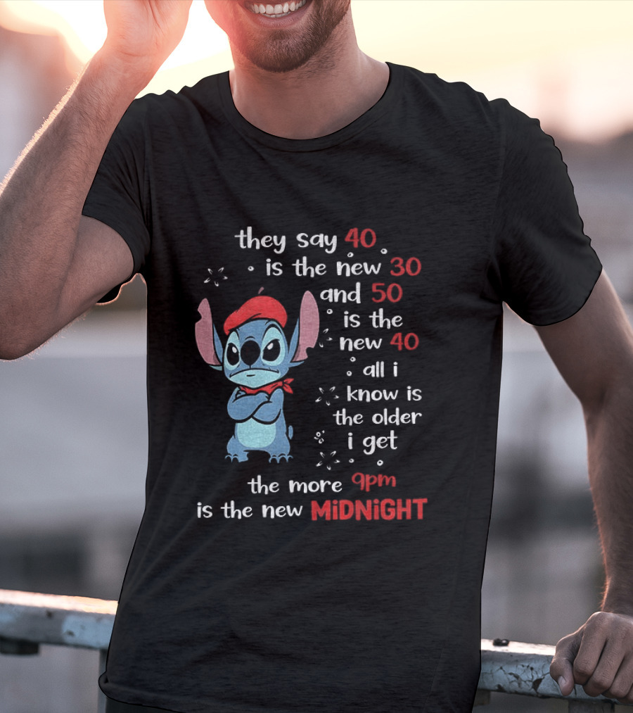 They Say 40 Is The New 30 Stitch 9PM Is The New Midnight T-Shirt