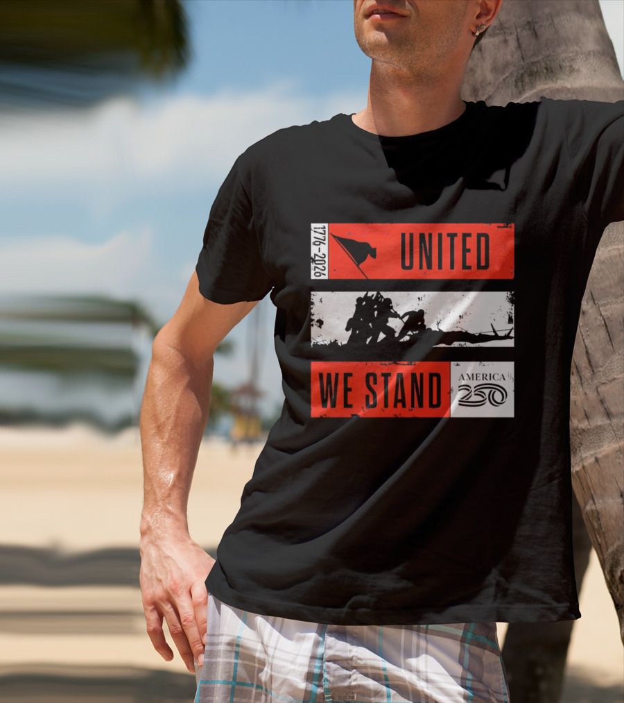 United We Stand 1776 2026 America 250 Iwo Jima T-Shirt