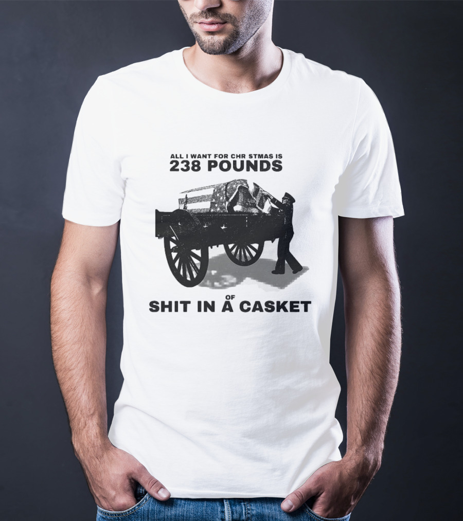 Military Wagon All I Want For Christmas Is 238 Pounds Of Shit In A Casket T-Shirt
