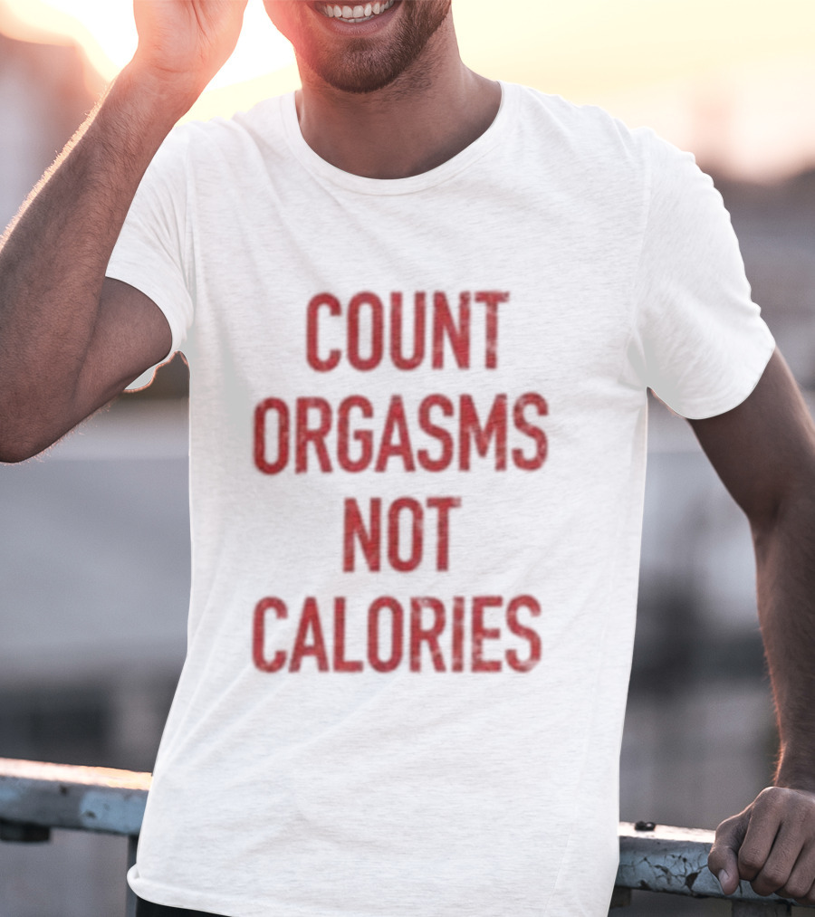 Gayle Rankin Count Orgasms Not Calories Empowering T-Shirt