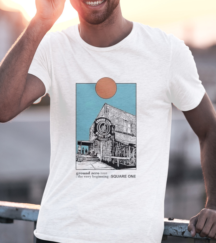 Ground Zero Blues Club Clarksdale The Very Beginning Square One Brick Building Sun Line T-Shirt