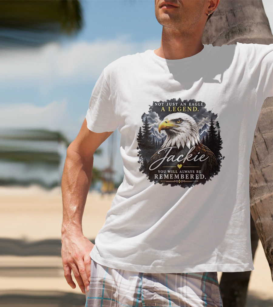 Not Just An Eagle A Legend Jackie You Will Always Be Remembered Pine Forest Mountains T-Shirt