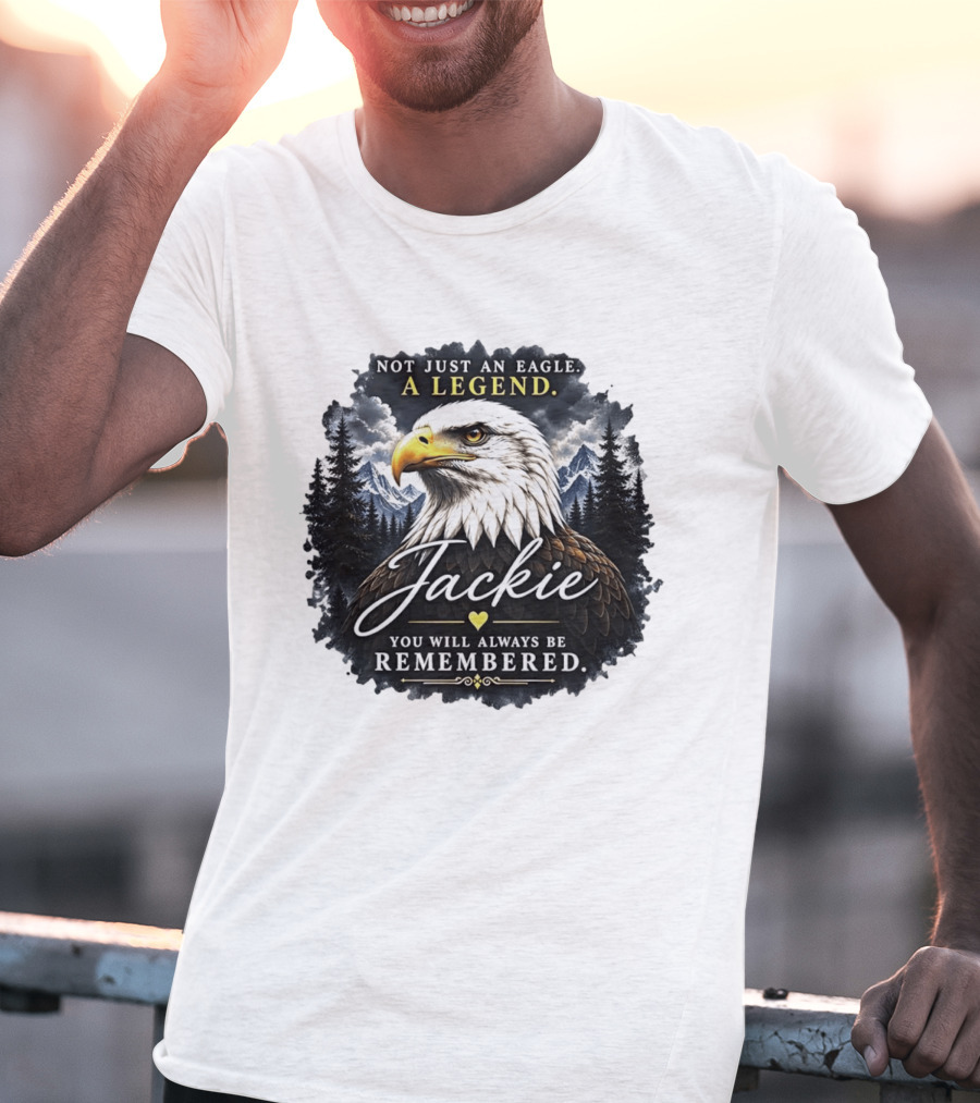 Not Just An Eagle A Legend Jackie You Will Always Be Remembered Pine Forest Mountains T-Shirt