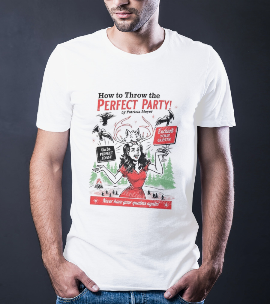 How To Throw The Perfect Party Patricia Widow's Bay Horror Eventual Victim Planning Season Your Guestroom T-Shirt