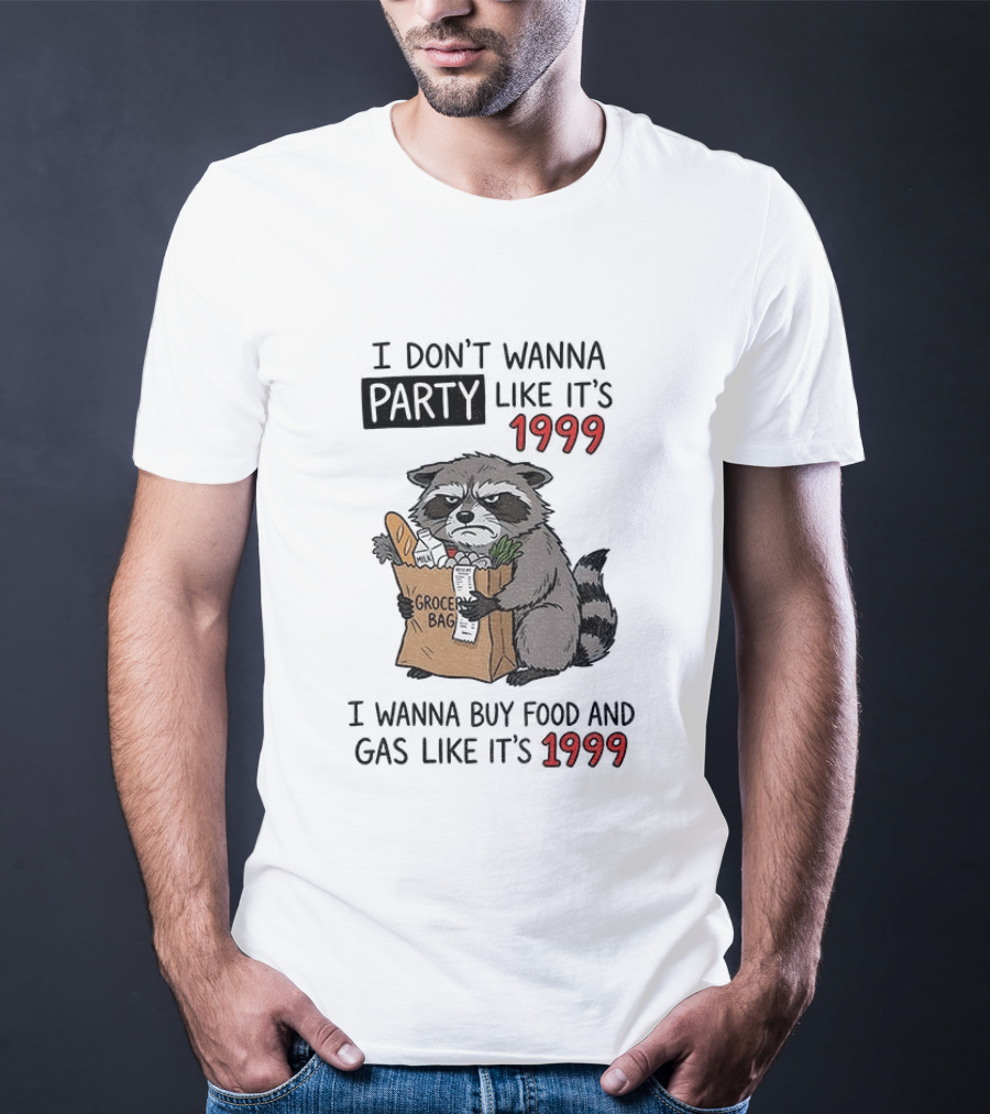 Raccoon Angry Shopping Grocery Bag I Wanna Buy Food And Gas Like It's 1999 T-Shirt