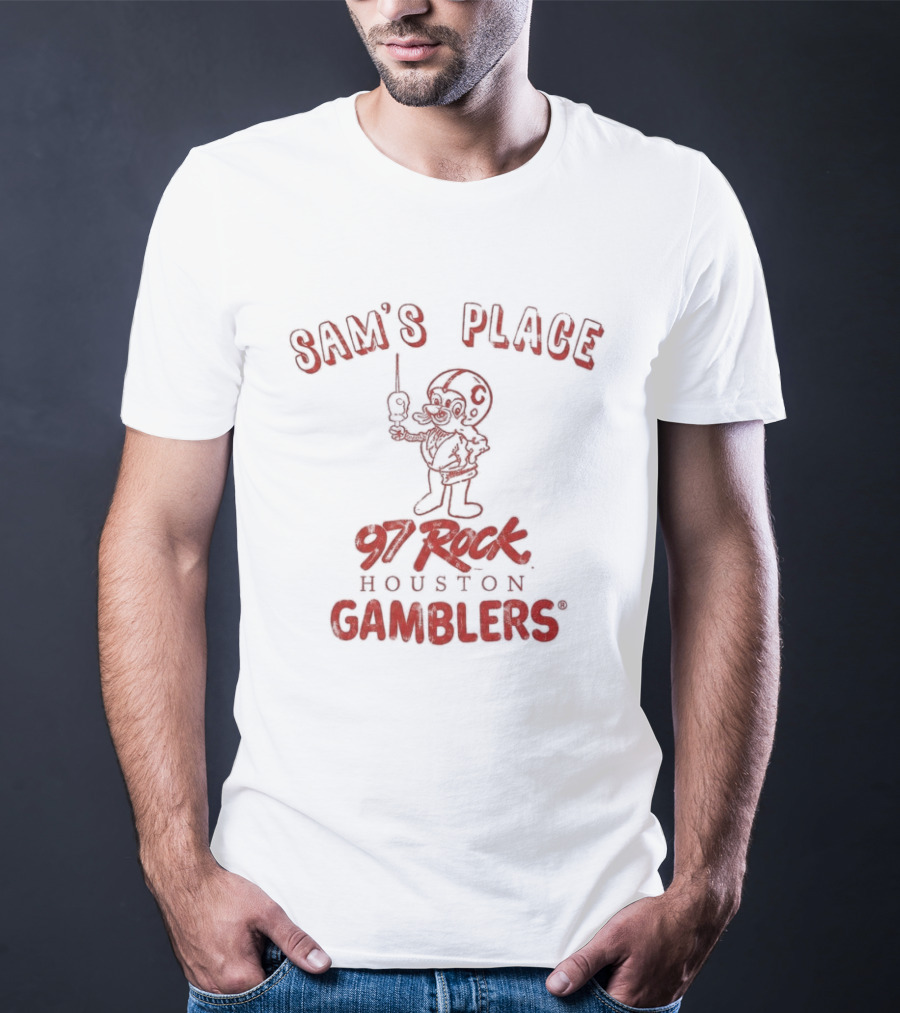 Sam's Place 97 Rock Houston Gamblers T-Shirt