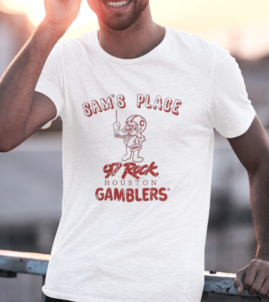 Sam's Place 97 Rock Houston Gamblers T-Shirt