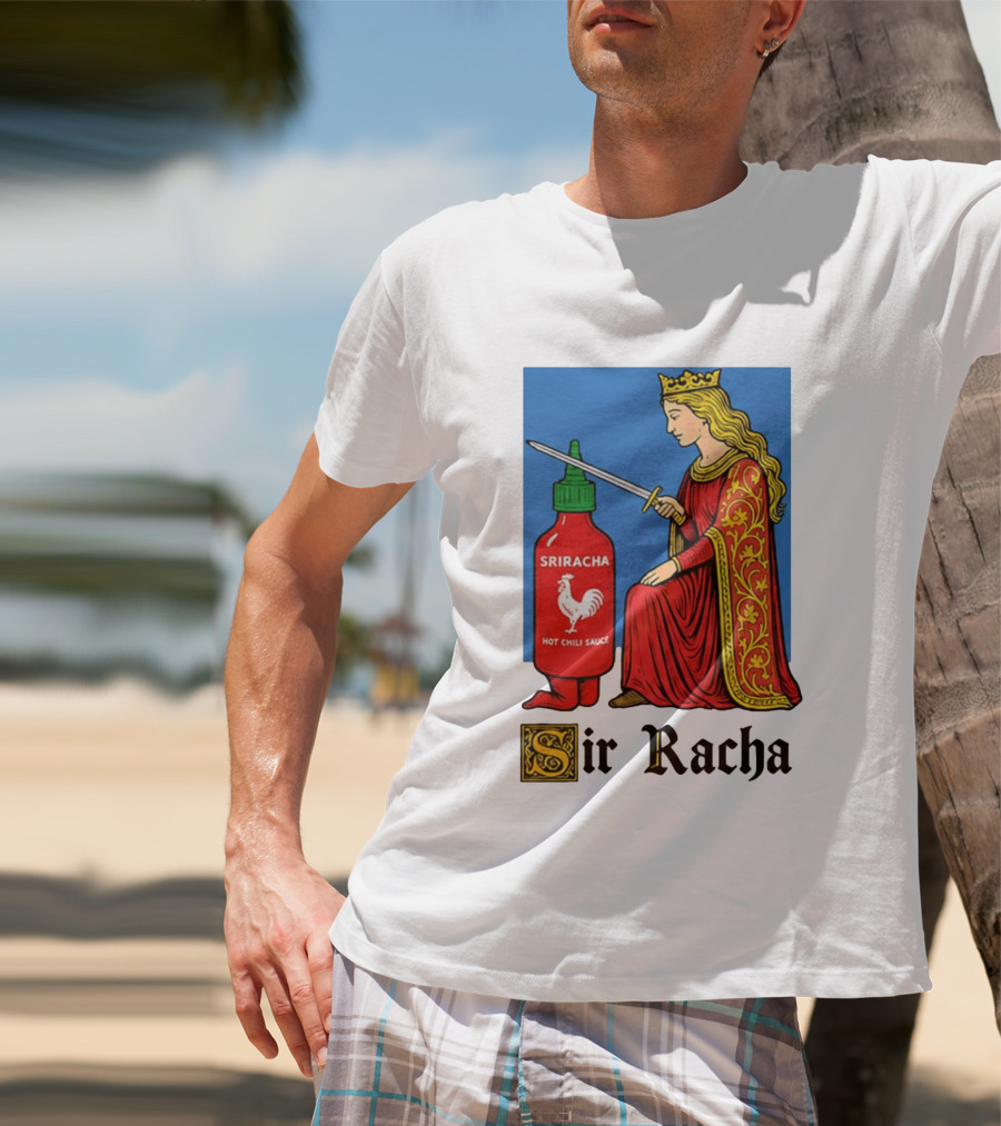 Sir Racha Sriracha Hot Chili Sauce Royalty Knight Royals T-Shirt