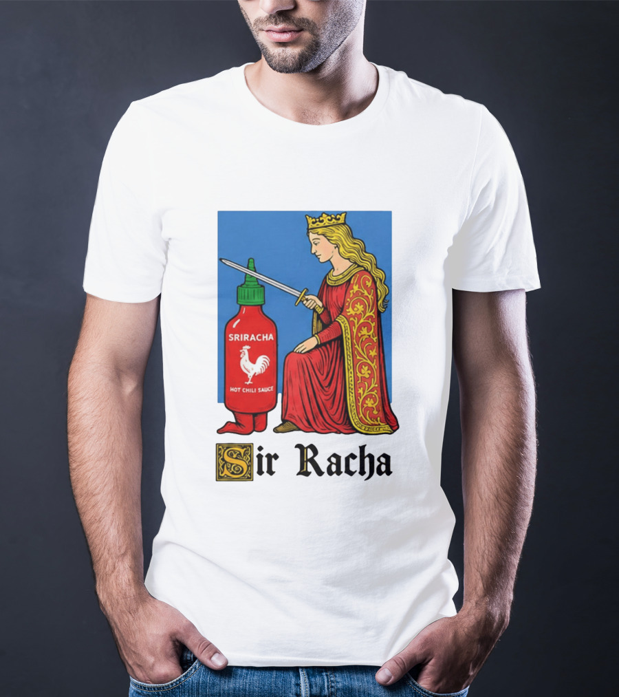 Sir Racha Sriracha Hot Chili Sauce Royalty Knight Royals T-Shirt