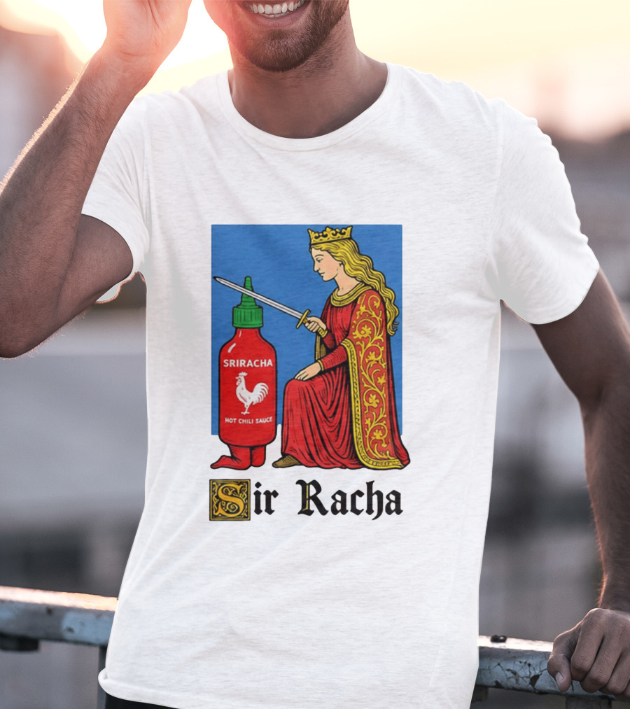 Sir Racha Sriracha Hot Chili Sauce Royalty Knight Royals T-Shirt
