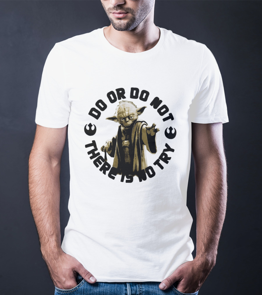 Yoda Star Wars Do Or Do Not There Is No Try T-Shirt