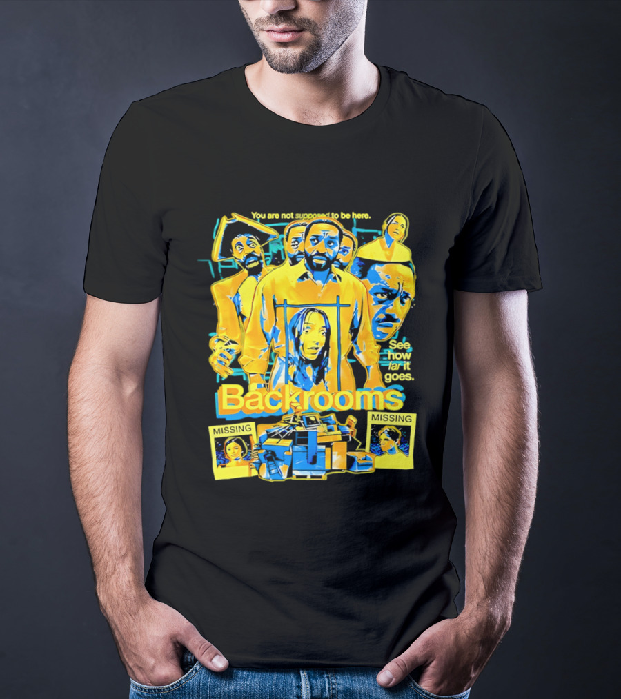Backrooms You Are Not Supposed To Be Here Missing Person Mystery See How Far It Goes T-Shirt