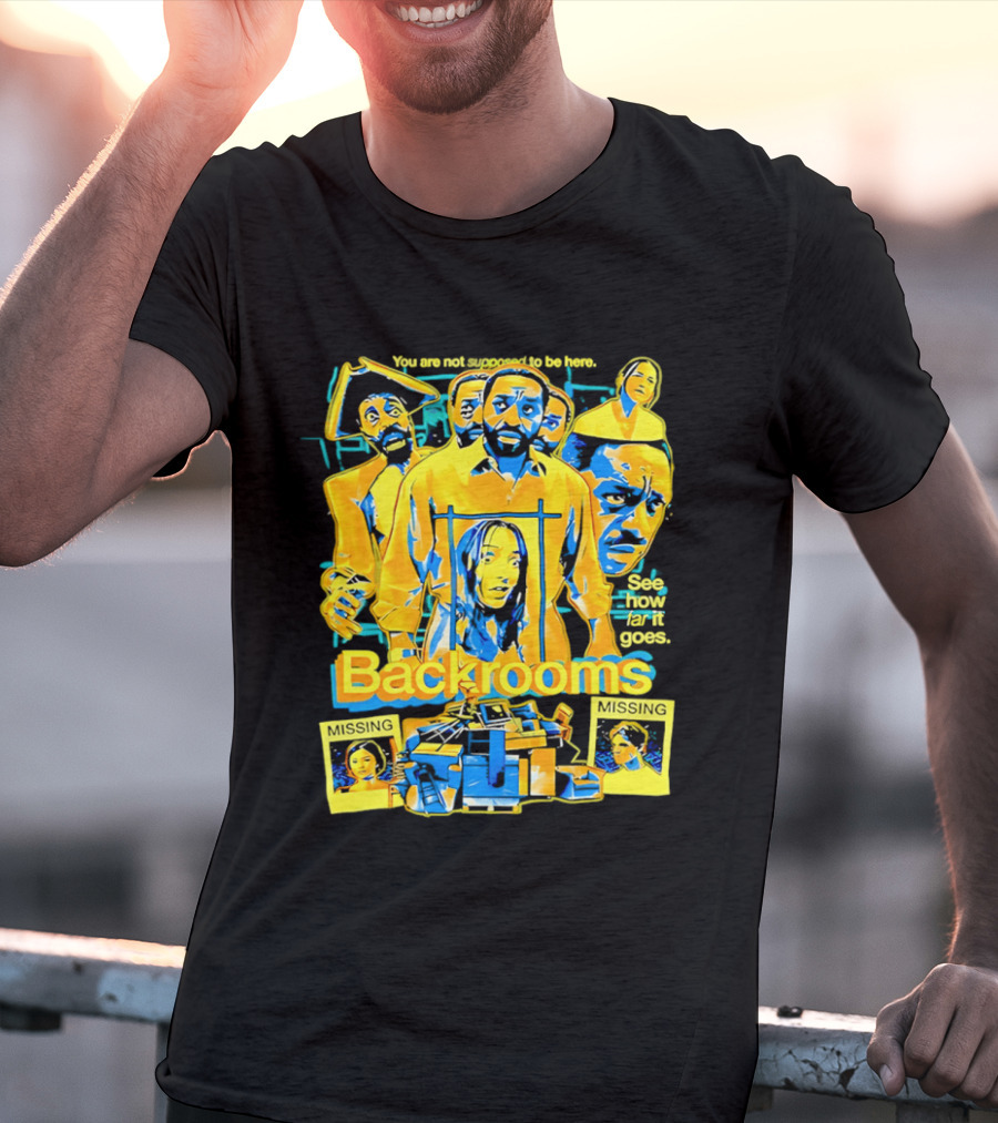 Backrooms You Are Not Supposed To Be Here Missing Person Mystery See How Far It Goes T-Shirt