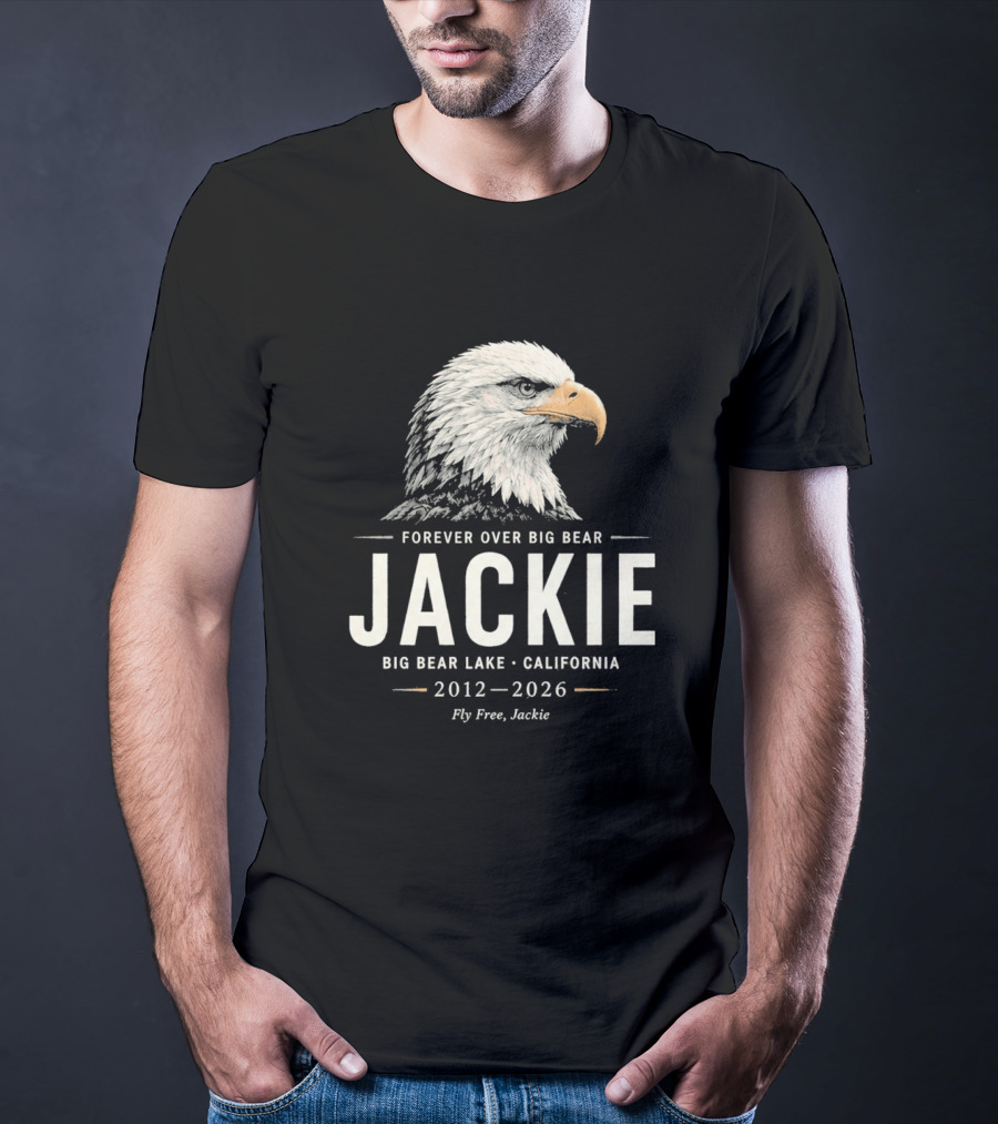 Forever Over Big Bear Jackie Eagle Big Bear Lake California 2012 2026 Fly Free Jackie T-Shirt