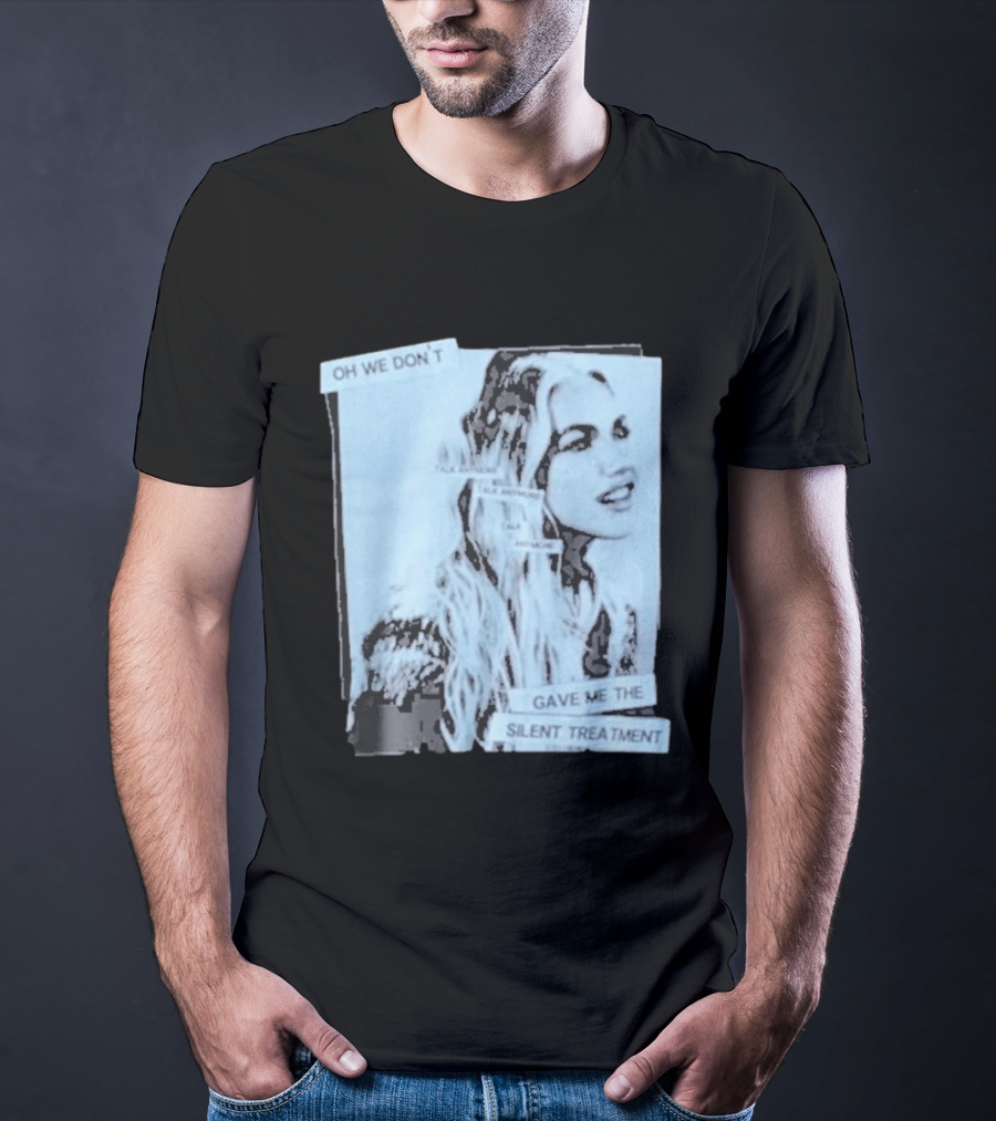 Oh We Don't Talk Anymore Gave Me The Silent Treatment Freya Skye T-Shirt