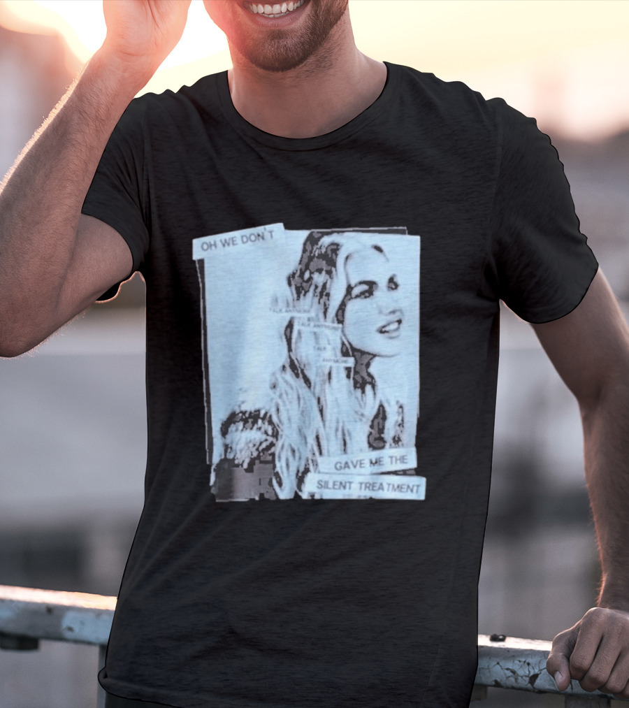 Oh We Don't Talk Anymore Gave Me The Silent Treatment Freya Skye T-Shirt