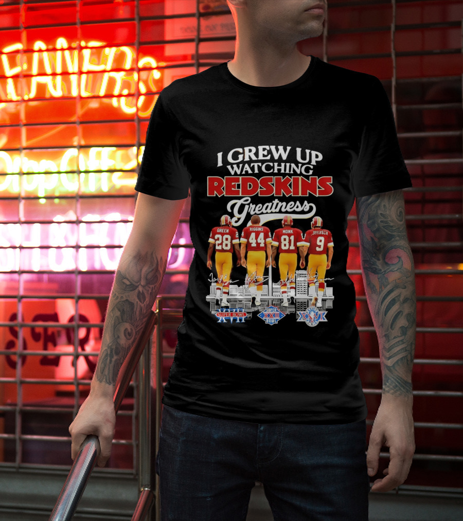 I Grew Up Ing Redskins Greatness Green Riggins Monk Johnson Super Bowl XVII XXII XXVI T-Shirt