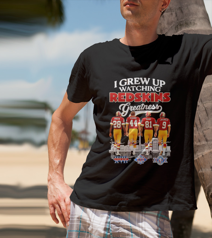 I Grew Up Ing Redskins Greatness Green Riggins Monk Johnson Super Bowl XVII XXII XXVI T-Shirt