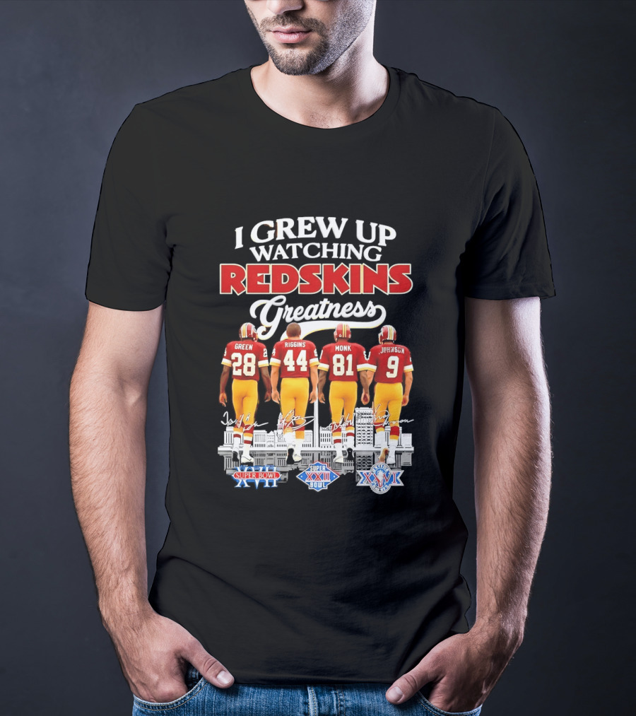 I Grew Up Ing Redskins Greatness Green Riggins Monk Johnson Super Bowl XVII XXII XXVI T-Shirt