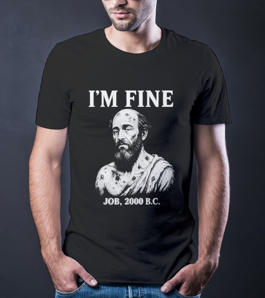 I'M Fine Job 2000 BC Bearded Man Bust T-Shirt