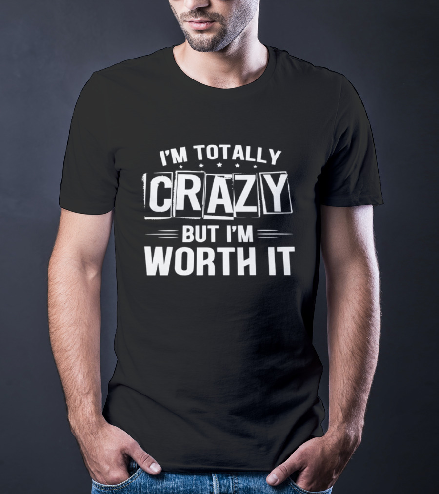 I'm Totally Crazy But I'm Worth It White Boxed Stars Horizontal Lines T-Shirt