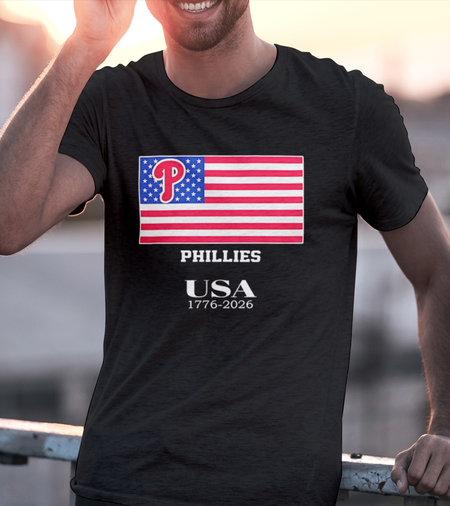 Philadelphia Phillies USA Flag 1776 2026 Stars And Stripes T-Shirt