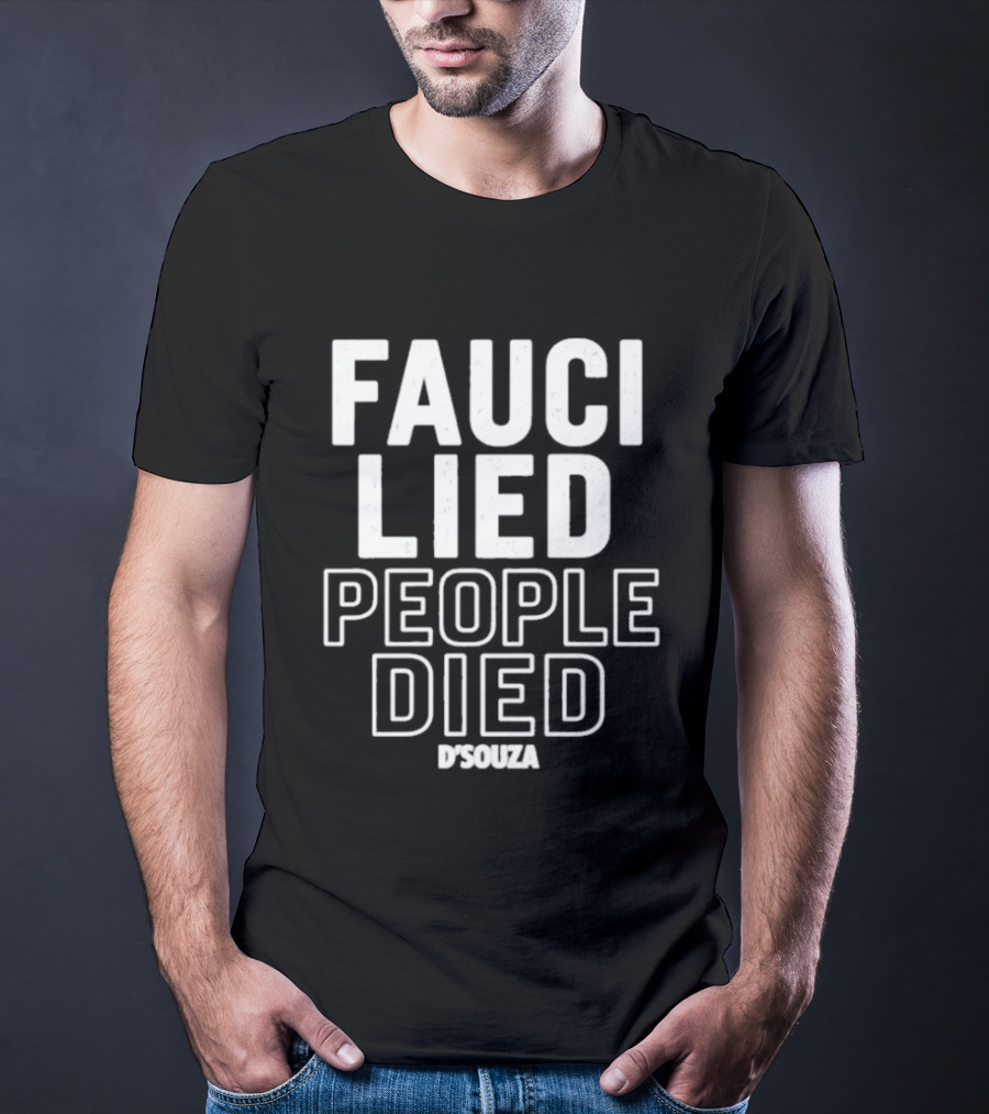 Fauci Lied People Died D'Souza T-Shirt