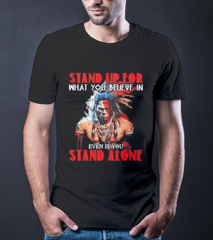 Stand Up For What You Believe In Even If You Stand Alone Face Paint Feathers T-Shirt