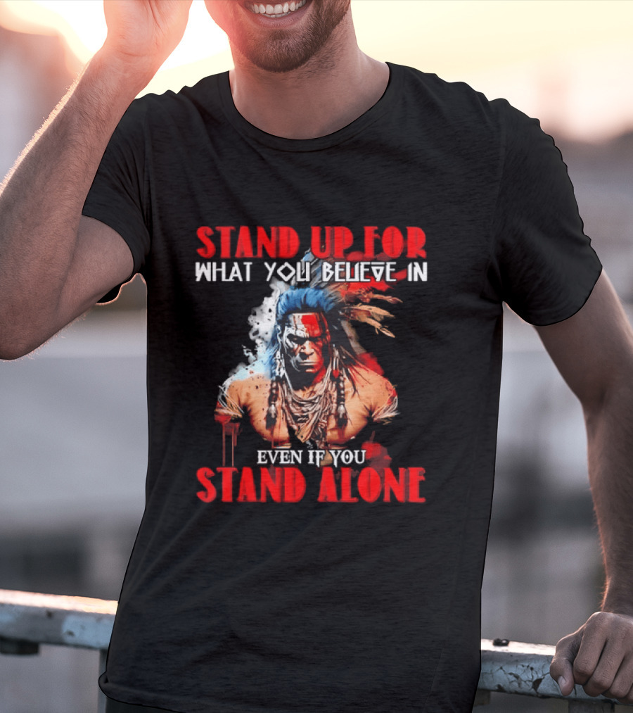 Stand Up For What You Believe In Even If You Stand Alone Face Paint Feathers T-Shirt