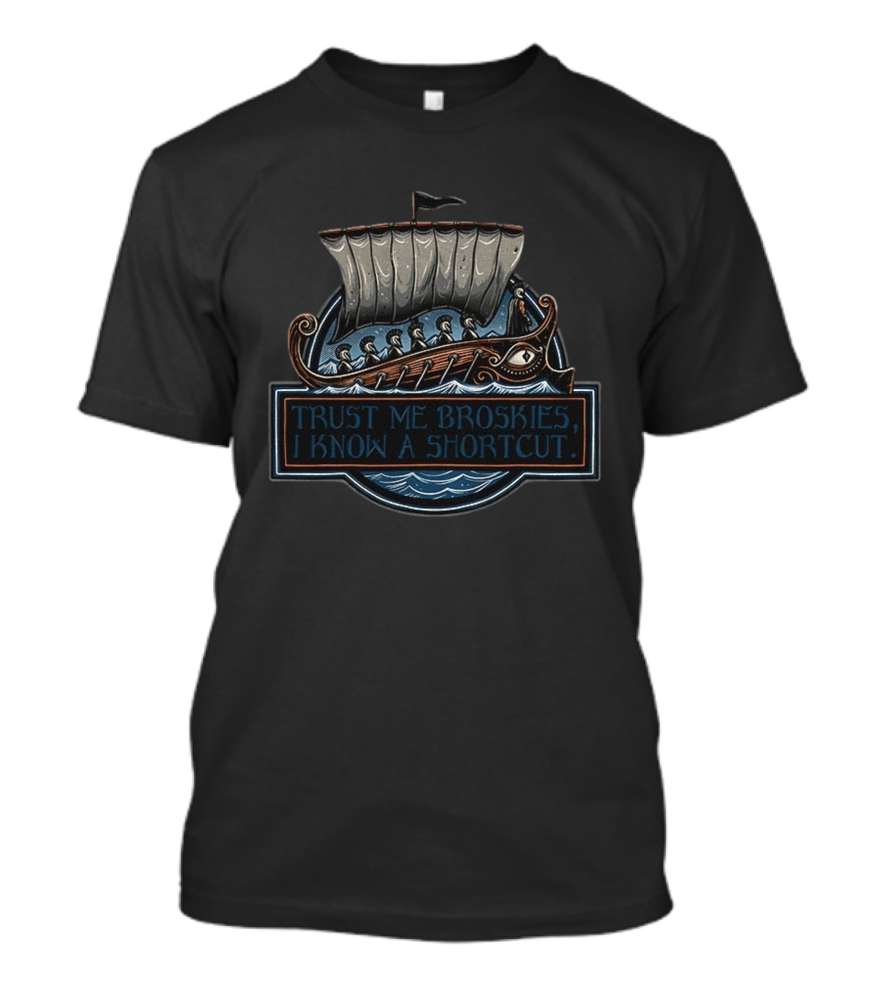 The Odyssey Trust Me Broskies I Know A Shortcut Took 10 Years Greek Ship Adventure T-Shirt