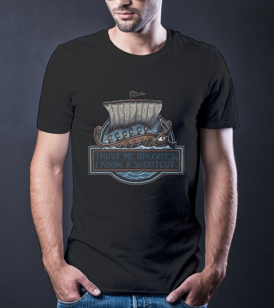 The Odyssey Trust Me Broskies I Know A Shortcut Took 10 Years Greek Ship Adventure T-Shirt