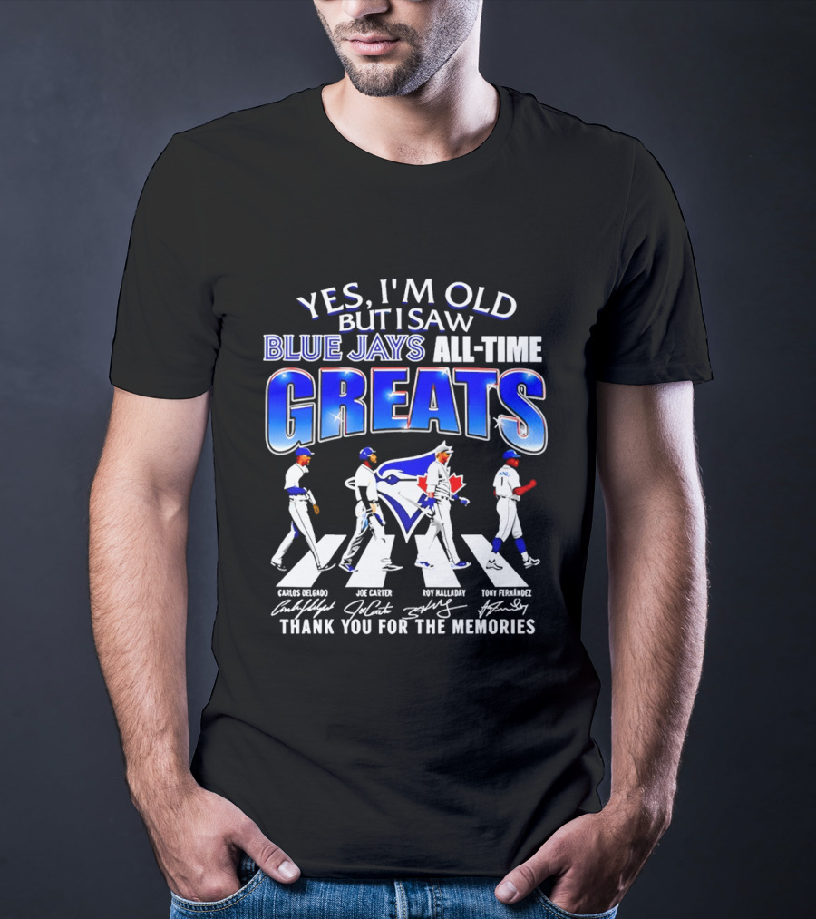 Yes I'm Old But I Saw Blue Jays All Time Greats Carlos Delgado Joe Carter Roy Halladay Tony Fernandez Abbey Road T-Shirt
