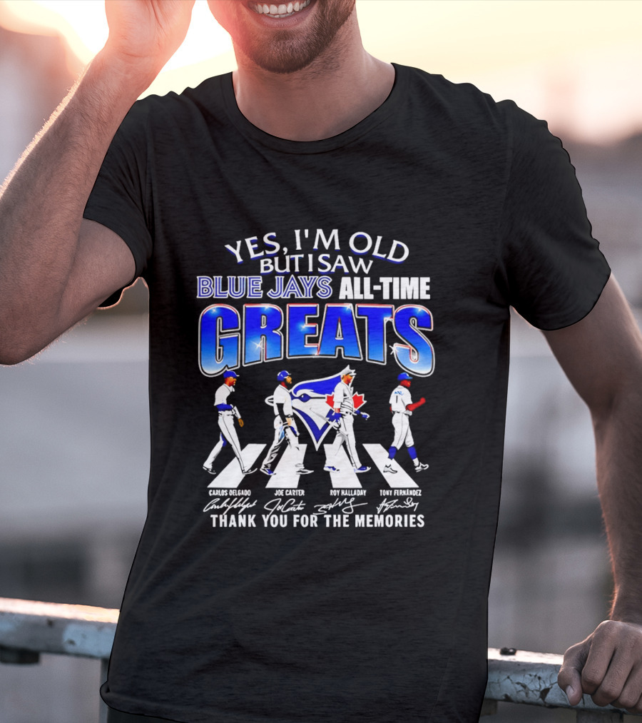 Yes I'm Old But I Saw Blue Jays All Time Greats Carlos Delgado Joe Carter Roy Halladay Tony Fernandez Abbey Road T-Shirt