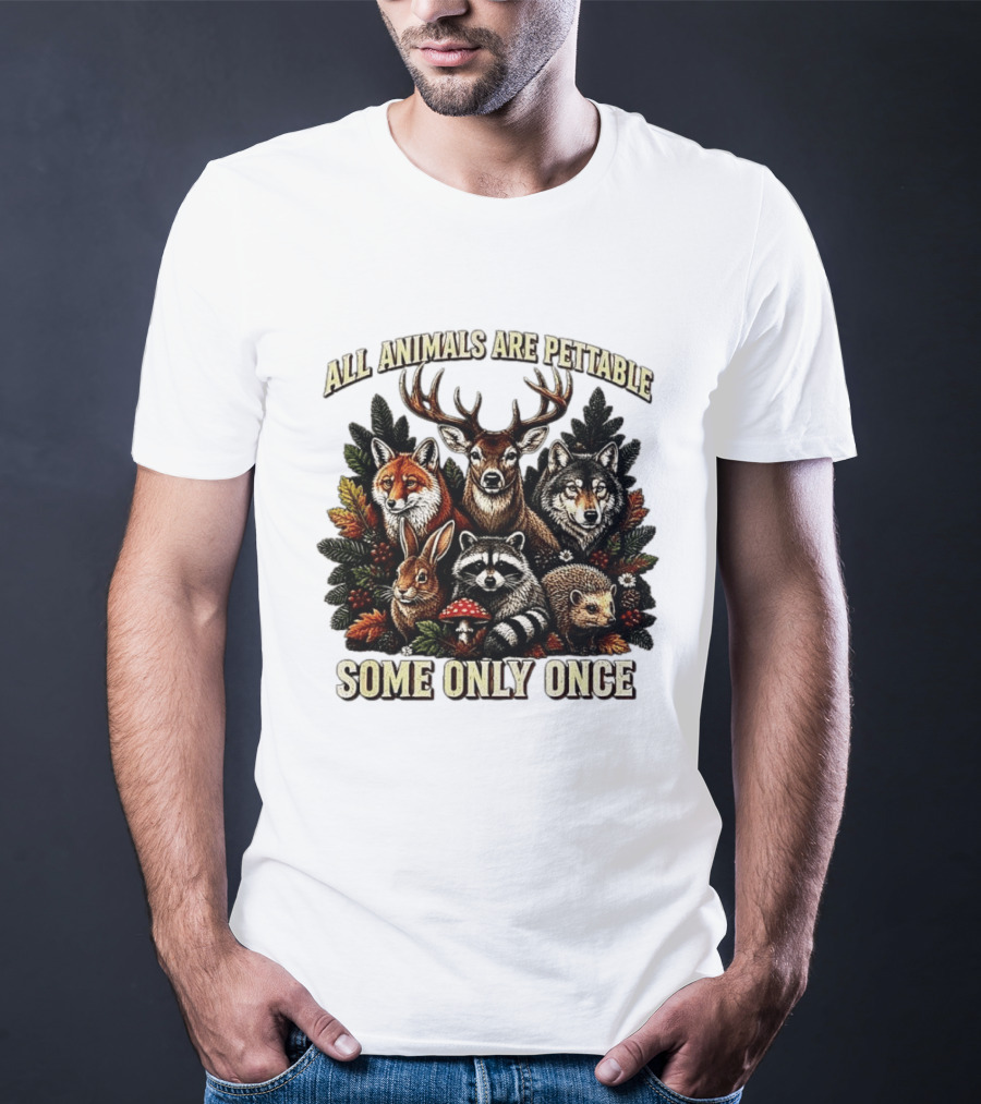 All Animals Are Pettable Some Only Once Deer Wolf Fox Raccoon Rabbit Hedgehog Forest Plants T-Shirt
