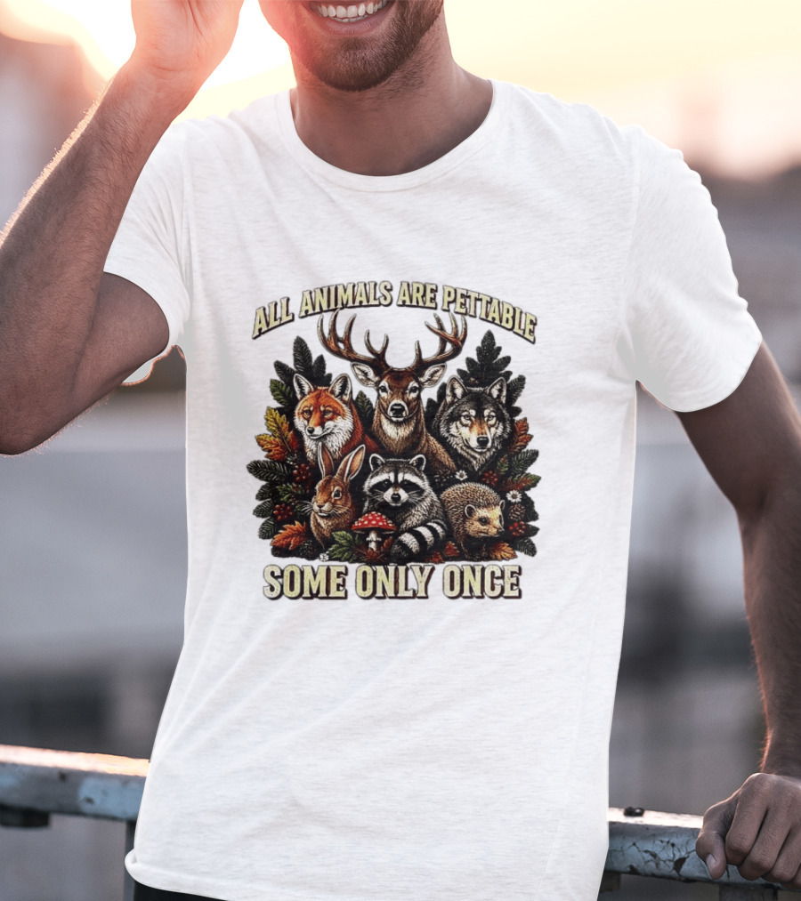 All Animals Are Pettable Some Only Once Deer Wolf Fox Raccoon Rabbit Hedgehog Forest Plants T-Shirt