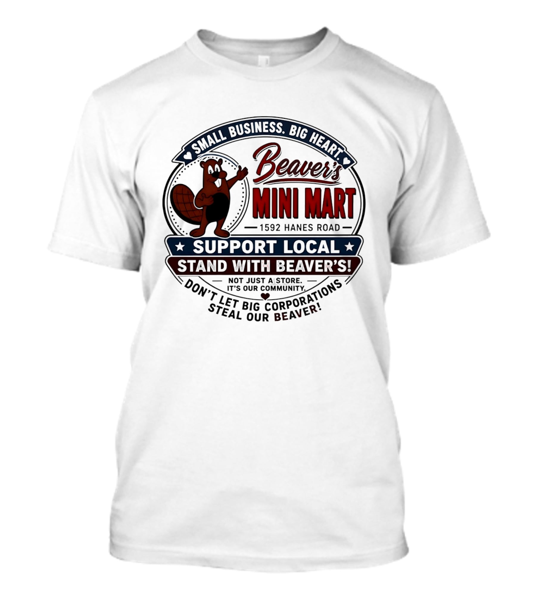 Beaver's Mini Mart 1592 Hanes Road Small Business Big Heart Support Local Stand With Beaver's Don't Let Big Corporations Steal Our T-Shirt