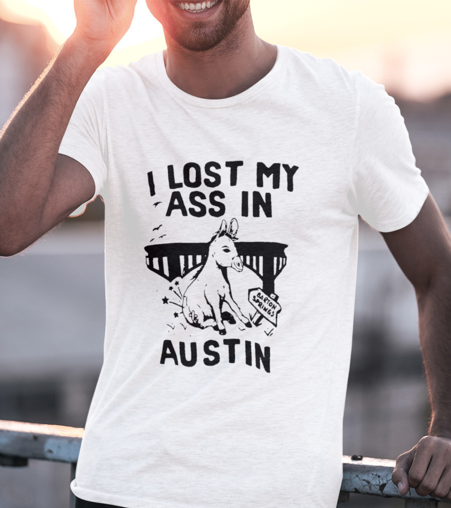 I Lost My Ass In Austin Barton Springs Injured Donkey Bridge T-Shirt