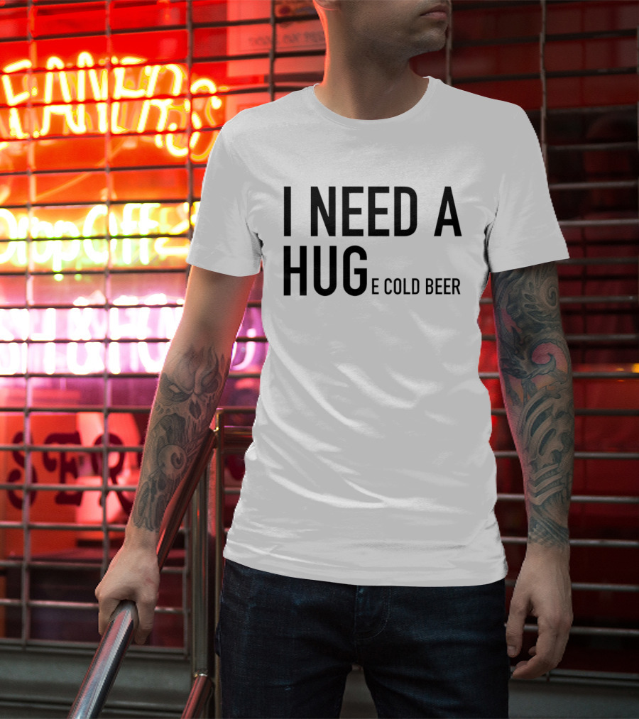 I Need A Huge Cold Beer Playful T-Shirt