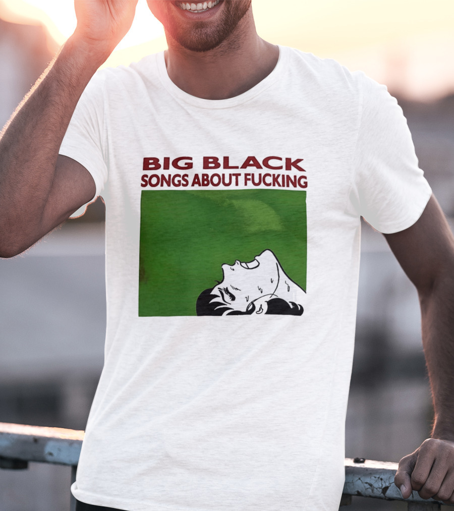 Big Black Songs About Fucking Green Background Sweating Face T-Shirt