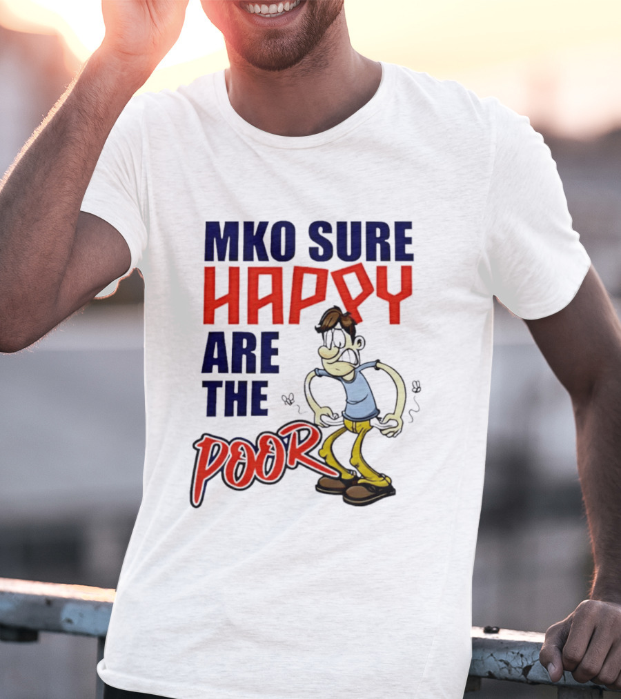 Mko Sure Happy Are The Poor Cartoon Style Man T-Shirt