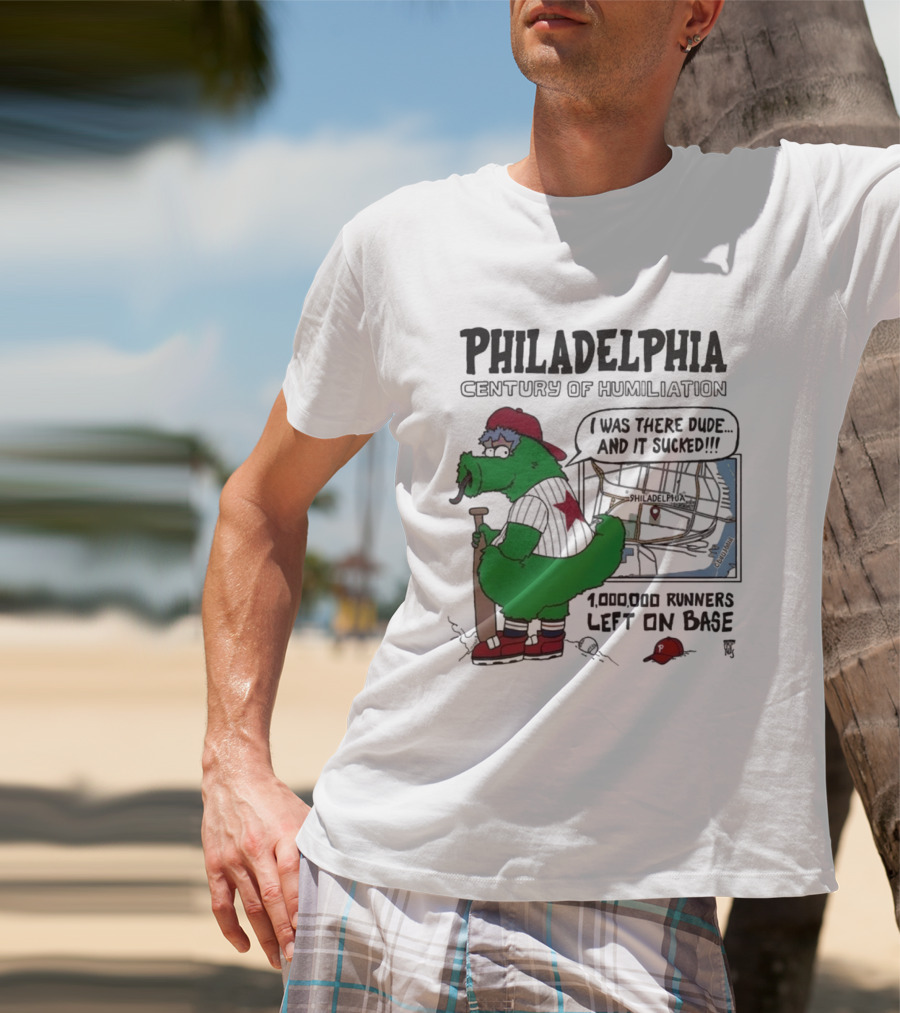 Philadelphia Phanatic Century Of Humiliation 1,000,000 Runners Left On Base T-Shirt
