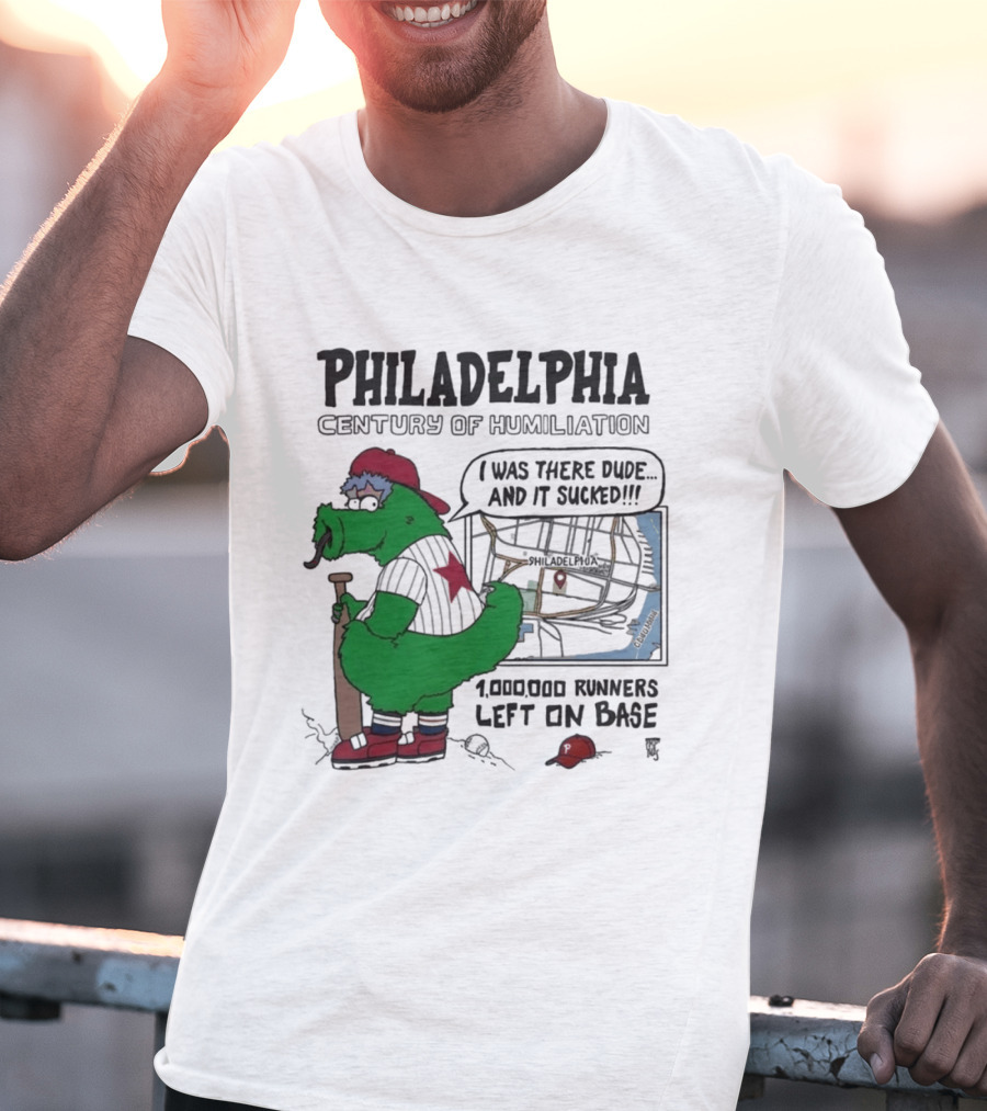 Philadelphia Phanatic Century Of Humiliation 1,000,000 Runners Left On Base T-Shirt