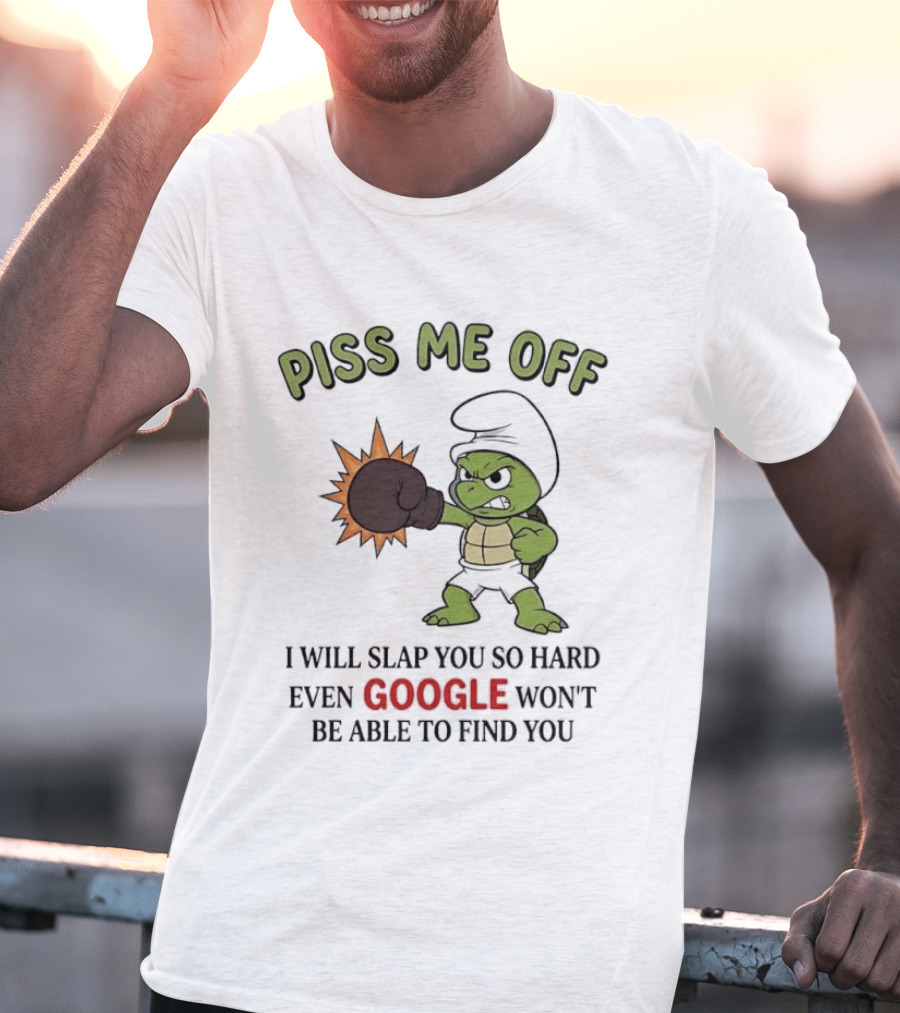 Piss Me Off I Will Slap You So Hard Even Google Won't Be Able To Find You Cartoon Turtle Boxing Glove T-Shirt