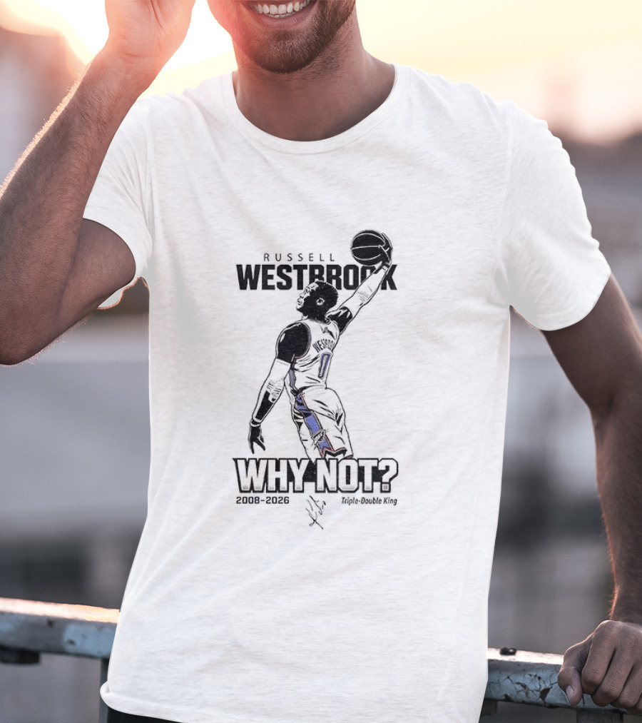 Russell Westbrook Why Not OKC Thunder Triple Double King 2008 2026 T-Shirt