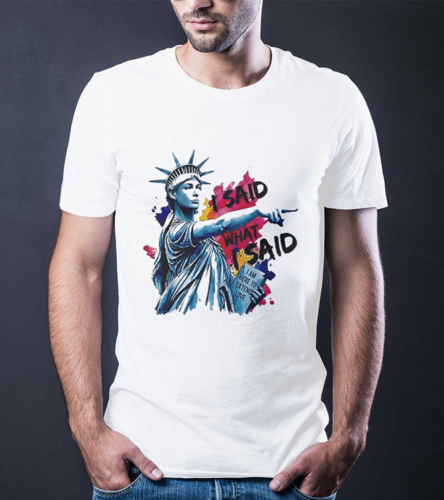 Sophie Cunningham I Said What I Said I Am Here To Extend Love Statue Of Liberty T-Shirt