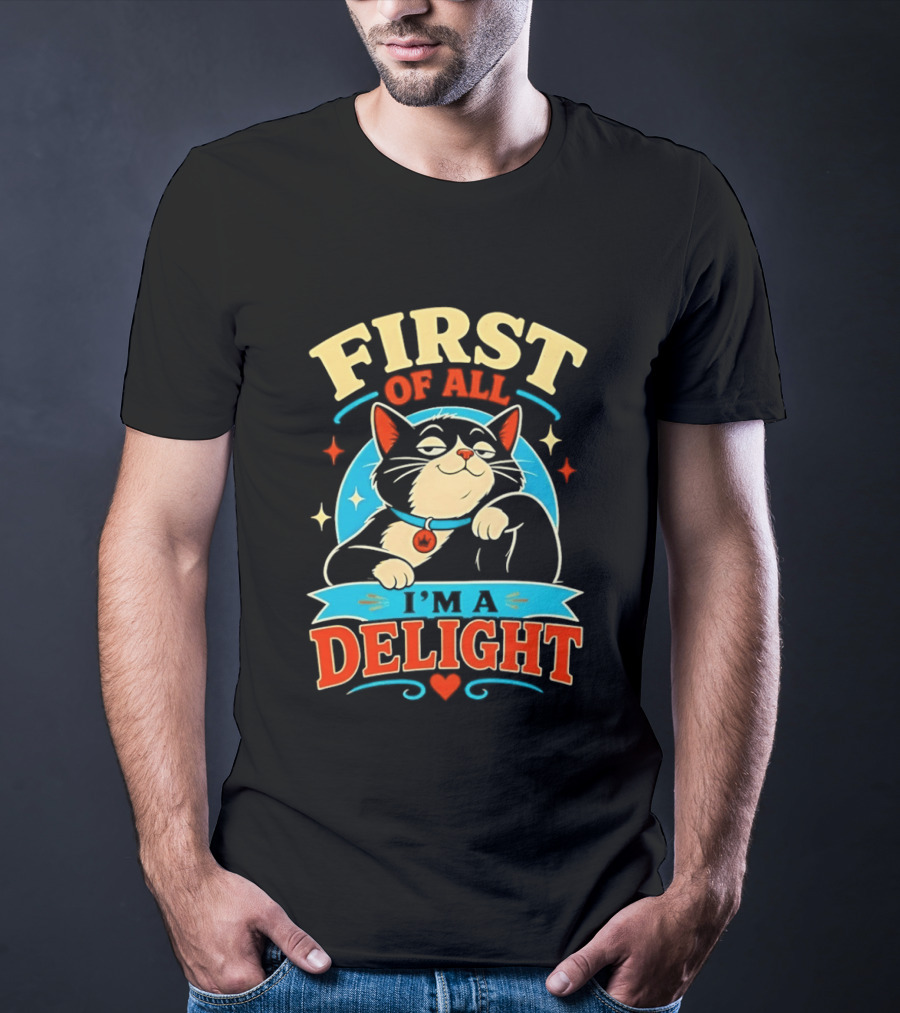 First Of All I'm A Delight Cat T-Shirt