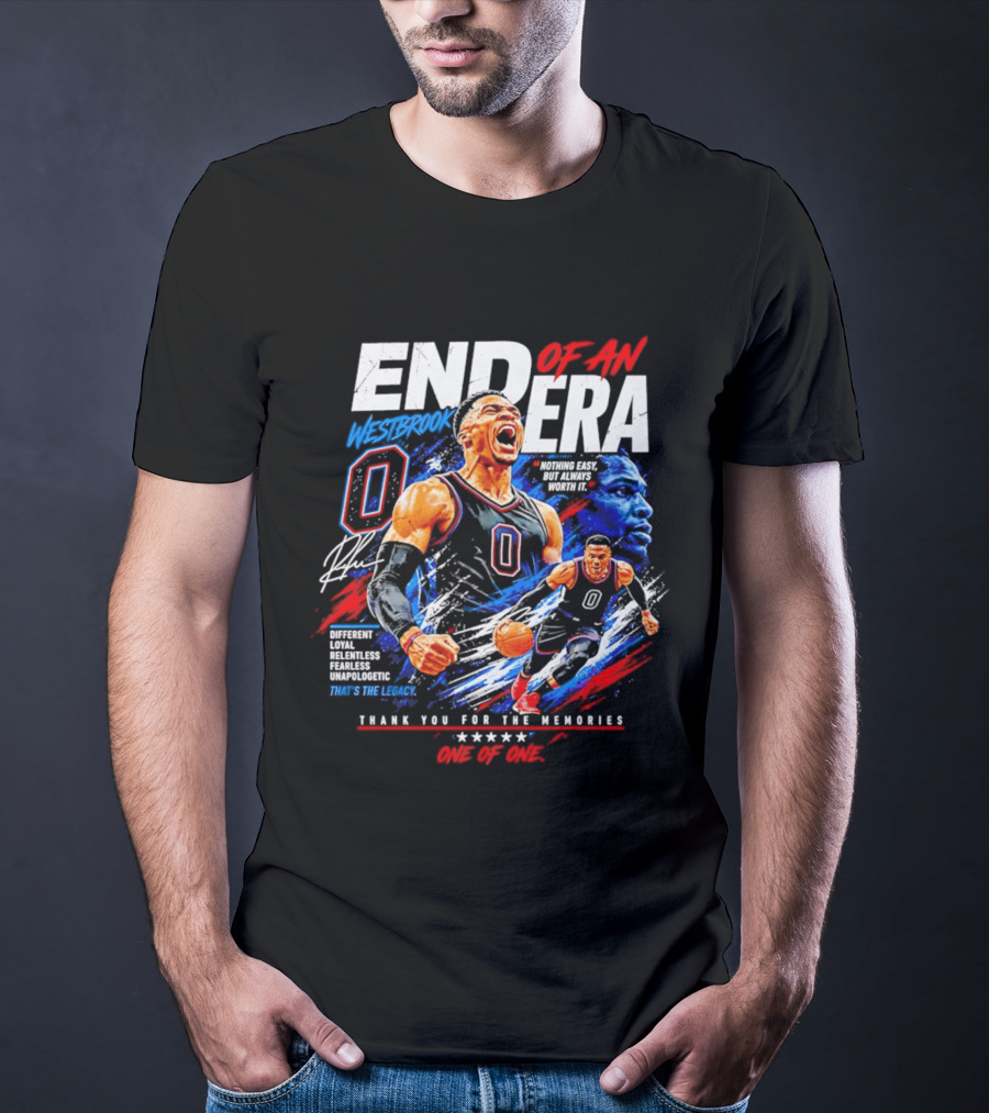 End Of An Era Westbrook 0 Nothing Easy But Always Worth It Thank You For The Memories One Of One T-Shirt
