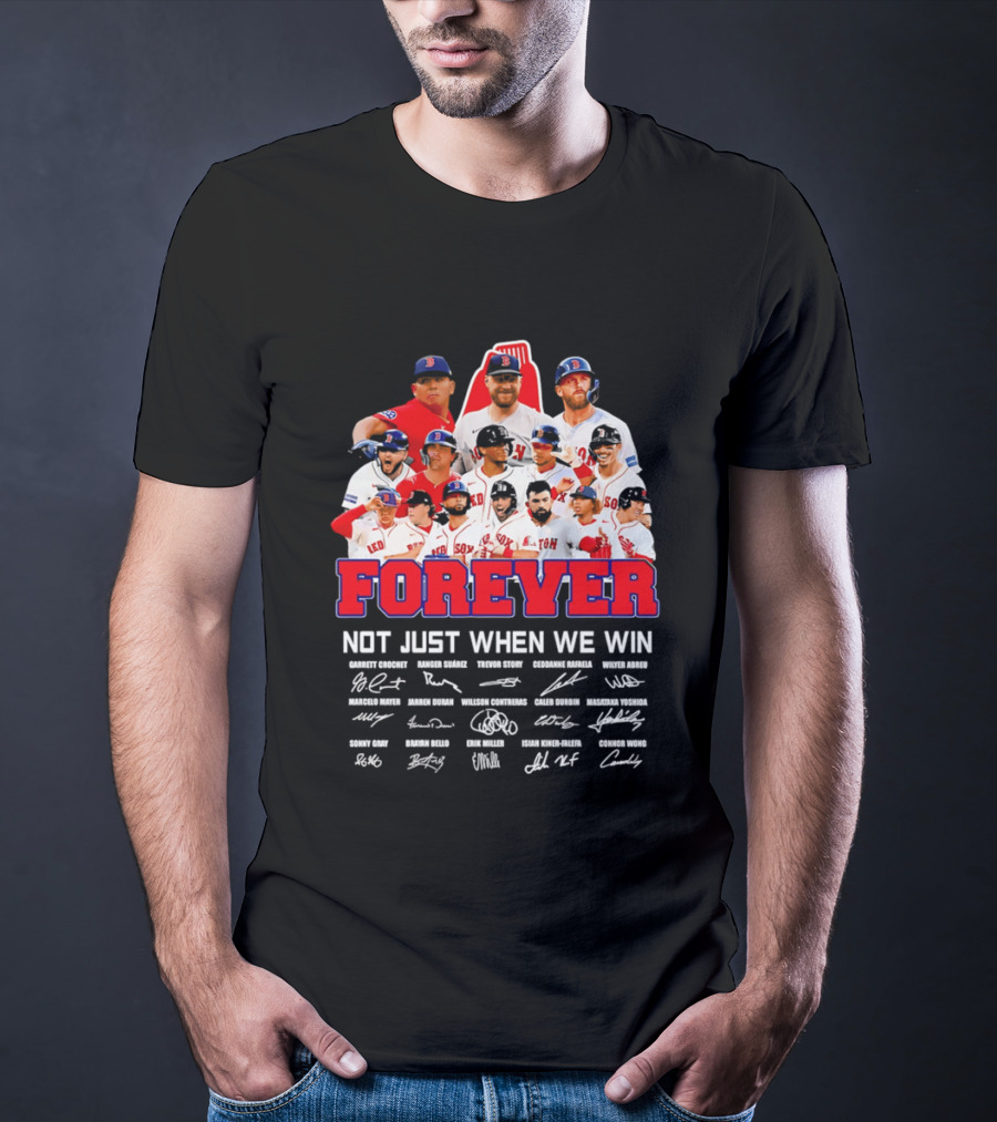 Forever Not Just When We Win Boston Red Sox Team Signatures T-Shirt