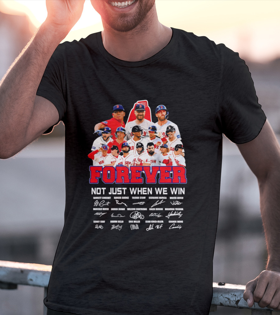 Forever Not Just When We Win Boston Red Sox Team Signatures T-Shirt
