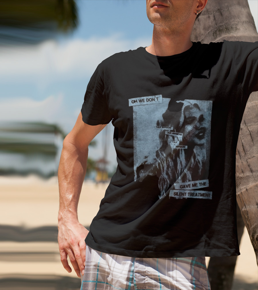 Freya Skye Music Oh We Don't Talk Anymore Gave Me The Silent Treatment T-Shirt